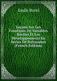 Lecons Sur Les Fonctions De Variables Reelles Et Les Developpements En Series De Polynomes (French Edition)