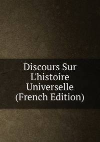 Discours Sur L'histoire Universelle (French Edition)
