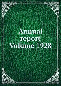 Annual report Volume 1928