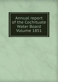 Annual report of the Cochituate Water Board Volume 1851