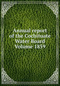 Annual report of the Cochituate Water Board Volume 1859