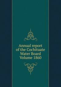 Annual report of the Cochituate Water Board Volume 1860
