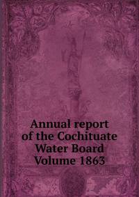 Annual report of the Cochituate Water Board Volume 1863