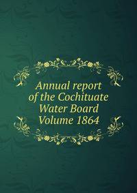 Annual report of the Cochituate Water Board Volume 1864