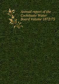 Annual report of the Cochituate Water Board Volume 1872/73