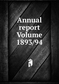 Annual report Volume 1893/94
