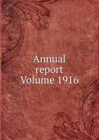 Annual report Volume 1916