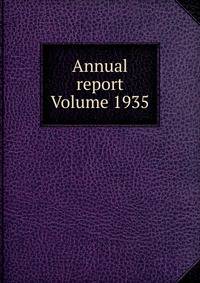 Annual report Volume 1935