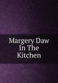 Margery Daw In The Kitchen