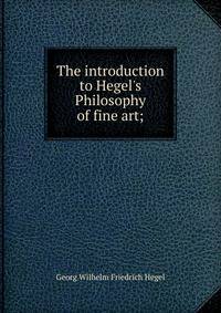 The introduction to Hegel's Philosophy of fine art;