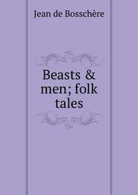 Beasts &amp; men; folk tales