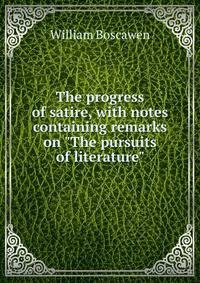 The progress of satire, with notes containing remarks on "The pursuits of literature"