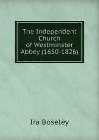 The Independent Church of Westminster Abbey (1650-1826)