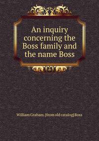 An inquiry concerning the Boss family and the name Boss