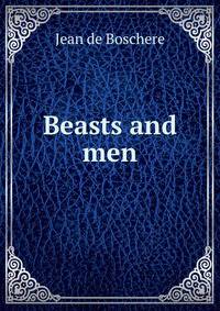 Beasts and men