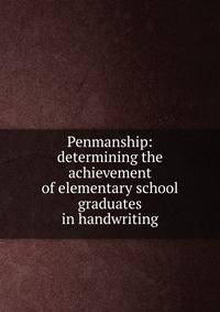 Penmanship: determining the achievement of elementary school graduates in handwriting