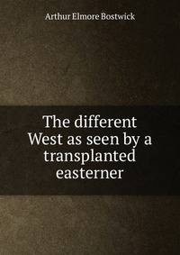 The different West as seen by a transplanted easterner