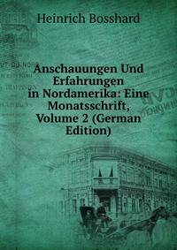 Anschauungen Und Erfahrungen in Nordamerika: Eine Monatsschrift, Volume 2 (German Edition)