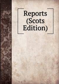Reports (Scots Edition)