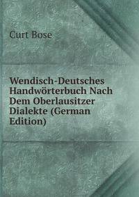 Wendisch-Deutsches Handworterbuch Nach Dem Oberlausitzer Dialekte (German Edition)