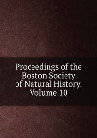 Proceedings of the Boston Society of Natural History, Volume 10