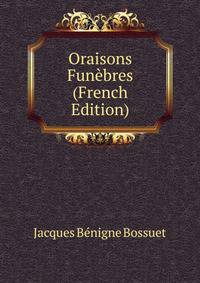 Oraisons Funebres (French Edition)
