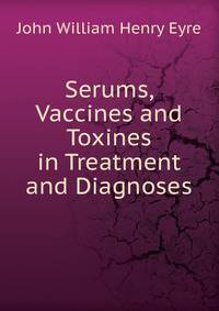 Serums, Vaccines and Toxines in Treatment and Diagnoses