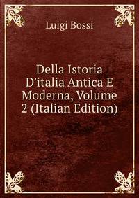 Della Istoria D'italia Antica E Moderna, Volume 2 (Italian Edition)