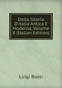 Della Istoria D'italia Antica E Moderna, Volume 8 (Italian Edition)