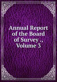 Annual Report of the Board of Survey ., Volume 3