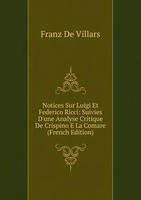 Notices Sur Luigi Et Federico Ricci: Suivies D'une Analyse Critique De Crispino E La Comare (French Edition)