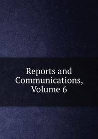Reports and Communications, Volume 6