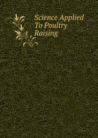 Science Applied To Poultry Raising