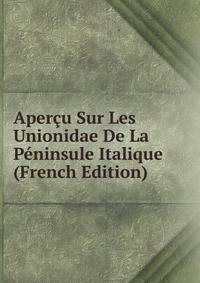 Apercu Sur Les Unionidae De La Peninsule Italique (French Edition)