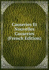 Causeries Et Nouvelles Causeries (French Edition)