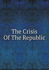 The Crisis Of The Republic