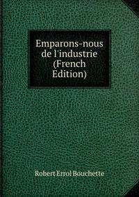 Emparons-nous de l'industrie (French Edition)