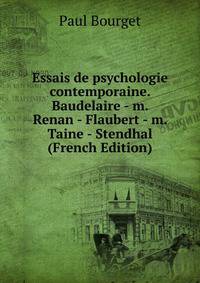 Essais de psychologie contemporaine. Baudelaire - m. Renan - Flaubert - m. Taine - Stendhal (French Edition)