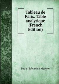 Tableau de Paris. Table analytique (French Edition)