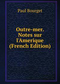 Outre-mer. Notes sur l'Amerique (French Edition)