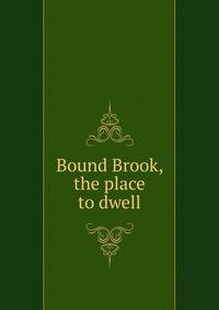 Bound Brook, the place to dwell