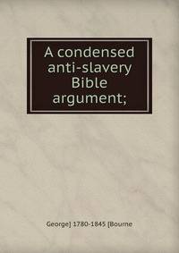 A condensed anti-slavery Bible argument;