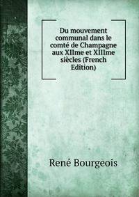 Du mouvement communal dans le comte de Champagne aux XIIme et XIIIme siecles (French Edition)