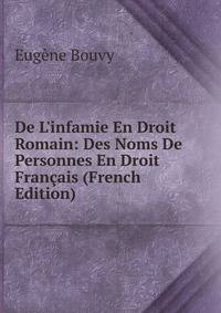 De L'infamie En Droit Romain: Des Noms De Personnes En Droit Fran?ais (French Edition)