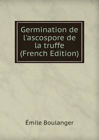 Germination de l'ascospore de la truffe (French Edition)
