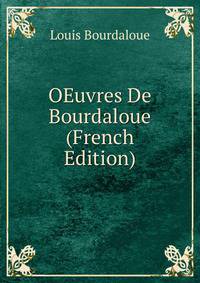 OEuvres De Bourdaloue (French Edition)