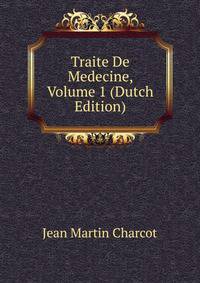 Traite De Medecine, Volume 1 (Dutch Edition)
