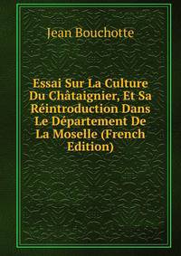 Essai Sur La Culture Du Chataignier, Et Sa Reintroduction Dans Le Departement De La Moselle (French Edition)