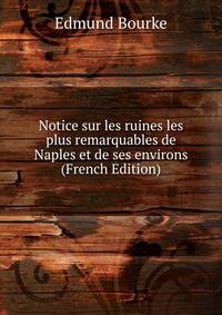 Notice sur les ruines les plus remarquables de Naples et de ses environs (French Edition)