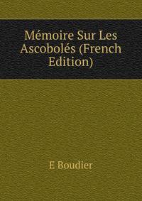 Memoire Sur Les Ascoboles (French Edition)